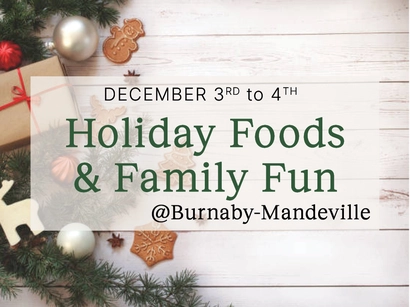 Holiday Foods & Family Fun Weekend @ Burnaby-Mandeville