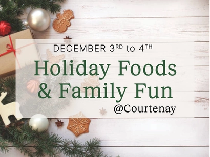 Holiday Foods & Family Fun Weekend @ Courtenay