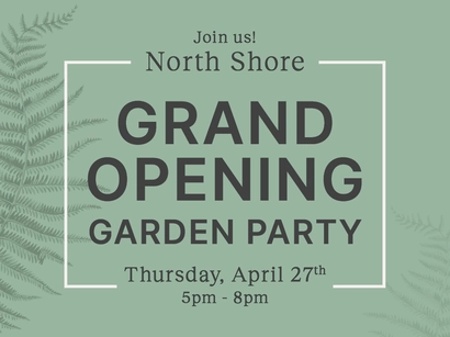 North Shore GRAND OPENING Garden Party